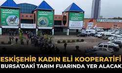 Eskişehir Kadın Eli Kooperatifi Bursa’daki Tarım Fuarında Yer Alacak