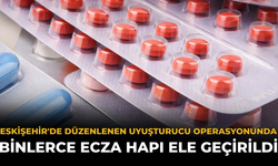 Eskişehir'de Düzenlenen Uyuşturucu Operasyonunda Binlerce Ecza Hapı Ele Geçirildi