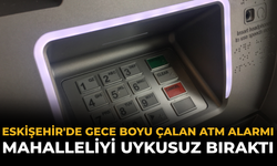 Eskişehir'de Gece Boyu Çalan ATM Alarmı Mahalleliyi Uykusuz Bıraktı