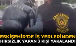 Eskişehir’de İş Yerlerinden Hırsızlık Yapan 3 Kişi Yakalandı