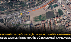 Eskişehir'de O Bölge Geçici Olarak Trafiğe Kapanıyor: Gece Saatlerinde Trafik Düzenlemesi Yapılacak
