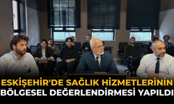 Eskişehir'de Sağlık Hizmetlerinin Bölgesel Değerlendirmesi Yapıldı