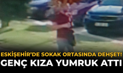 Eskişehir’de Sokak Ortasında Dehşet! Genç Kıza Yumruk Attı