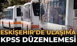 Eskişehir'de Ulaşıma KPSS Düzenlemesi