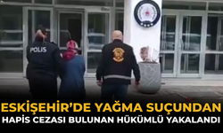 Eskişehir’de Yağma Suçundan Hapis Cezası Bulunan Hükümlü Yakalandı