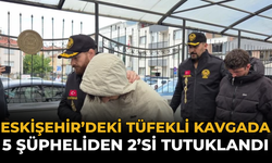 Eskişehir’deki Tüfekli Kavgada 5 Şüpheliden 2’si Tutuklandı