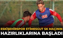 Eskişehirspor Etimesgut SK Maçının Hazırlıklarına Başladı