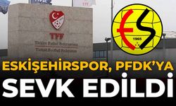 Eskişehirspor PFDK'ya Sevk Edildi