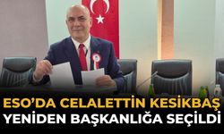 ESO'da Celalettin Kesikbaş Yeniden Başkan Seçildi