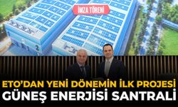 ETO’dan Yeni Dönemin İlk Projesi: Güneş Enerjisi Santrali