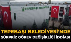 Tepebaşı Belediyesi’nde Sürpriz Görev Değişikliği İddiası