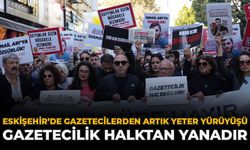 Eskişehir’de Gazetecilerden ‘Artık Yeter’ Yürüyüşü: “Gazetecilik Halktan Yanadır”
