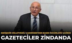 Eskişehir Milletvekili Çakırözer’den Basın Özgürlüğü Çağrısı: “Gazeteciler Zindanda”
