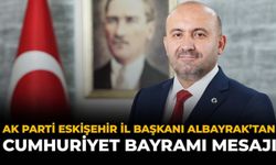 AK Parti Eskişehir İl Başkanı Albayrak'tan Cumhuriyet Bayramı Mesajı