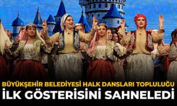 Eskişehir Büyükşehir Belediyesi Halk Dansları Topluluğu İlk Gösterisini Sahneledi