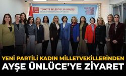 YENİ Partili Kadın Milletvekillerinden Ayşe Ünlüce’ye Ziyaret