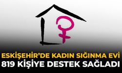 Eskişehir’de Kadın Sığınma Evi 819 Kişiye Destek Sağladı