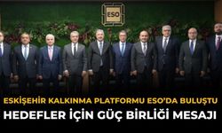Eskişehir Kalkınma Platformu ESO'de Buluştu: Hedefler İçin Güç Birliği Mesajı