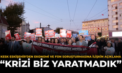KESK Eskişehir’den Ekonomi ve Fon Soruşturmasına İlişkin Açıklama: “Krizi Biz Yaratmadık”