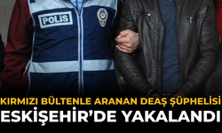 Kırmızı Bültenle Aranan DEAŞ Şüphelisi Eskişehir’de Yakalandı
