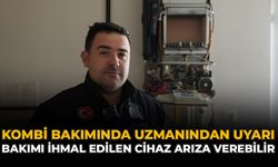 Kombi Bakımında Uzmanından Uyarı: Bakımı İhmal Edilen Cihaz Arıza Verebilir
