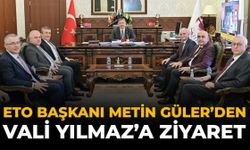 ETO Başkanı Metin Güler'den Vali Yılmaz'a Ziyaret