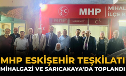 MHP Eskişehir Teşkilatı Mihalgazi ve Sarıcakaya’da Toplandı