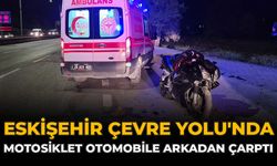 Eskişehir Çevre Yolu'nda Motosiklet Otomobile Arkadan Çarptı