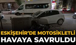 Eskişehir’de Motosikletli Havaya Savruldu