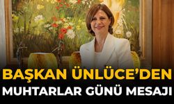 Başkan Ünlüce’den 19 Ekim Muhtarlar Günü Mesajı