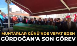 Muhtarlar Günü’nde Vefat Eden Gürdoğan’a Son Görev