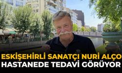 Eskişehirli Sanatçı Nuri Alço Hastanede Tedavi Görüyor