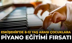 Eskişehir'de 8-12 Yaş Arası Çocuklara Piyano Eğitimi Fırsatı
