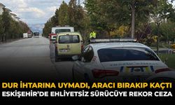 Dur İhtarına Uymadı, Aracı Bırakıp Kaçtı: Eskişehir’de Ehliyetsiz Sürücüye Rekor Ceza