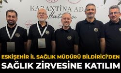 Eskişehir İl Sağlık Müdürü Bildirici’den Sağlık Zirvesine Katılım