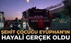 Şehit Çocuğu Eyüphan’ın Hayali Gerçek Oldu