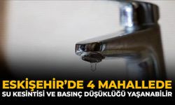 Eskişehir’de 4 Mahallede Su Kesintisi Ve Basınç Düşüklüğü Yaşanabilir