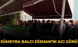 Sümeyra Balcı Dizman’ın Acı Günü