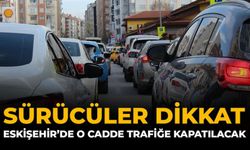 Sürücüler Dikkat: Eskişehir'de O Cadde Trafiğe Kapatılacak