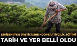 Eskişehir'de Üreticilere Kooperatifçilik Eğitimi: Tarih ve Yer Belli Oldu