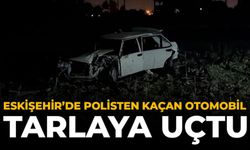 Eskişehir’de Polisten Kaçan Otomobil Tarlaya Uçtu