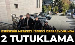 Eskişehir Merkezli Tefeci Operasyonunda 2 Tutuklama