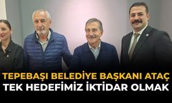 Tepebaşı Belediye Başkanı Ataç: Tek Hedefimiz İktidar Olmak