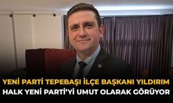 Yeni Parti Tepebaşı İlçe Başkanı Yıldırım: Halk Yeni Parti’yi Umut Olarak Görüyor