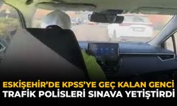 Eskişehir'de KPSS'ye Geç Kalan Genci Trafik Polisleri Sınava Yetiştirdi