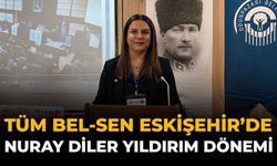 Tüm Bel-Sen Eskişehir’de Nuray Diler Yıldırım Dönemi