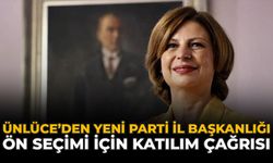 Ünlüce’den YENİ Parti İl Başkanlığı Ön Seçimi İçin Katılım Çağrısı