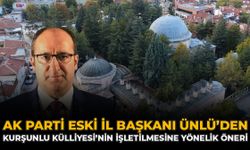 AK Parti Eski İl Başkanı Ünlü’den Kurşunlu Külliyesi’nin İşletilmesine Yönelik Öneri