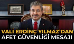 Vali Erdinç Yılmaz’dan Afet Güvenliği Mesajı