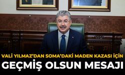 Vali Yılmaz’dan Soma’daki Maden Kazası İçin Geçmiş Olsun Mesajı